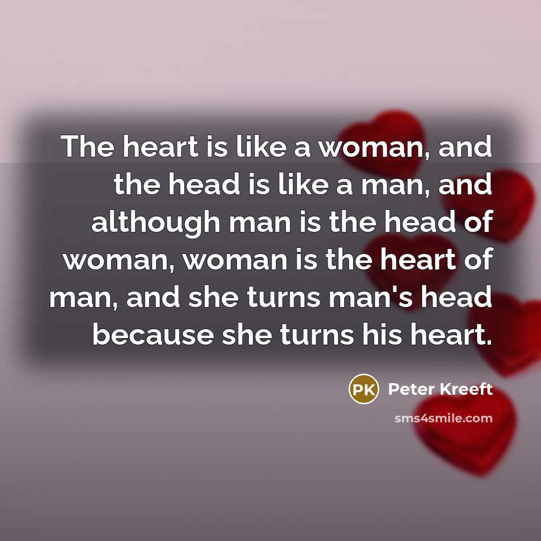 “The heart is like a woman, and the head is…” quote by Peter Kreeft