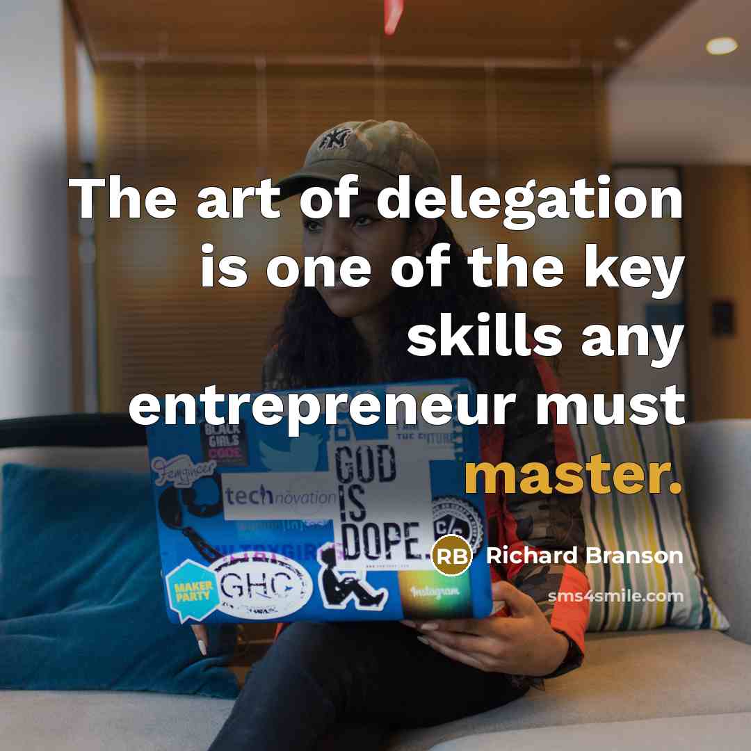 “The art of delegation is one of the key skills…” quote by Richard Branson