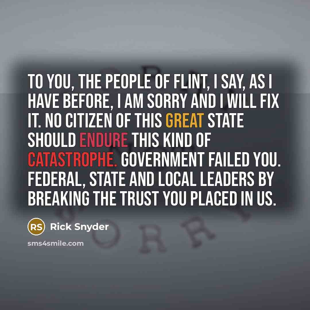 “To you, the people of Flint, I say, as I…” quote by Rick Snyder