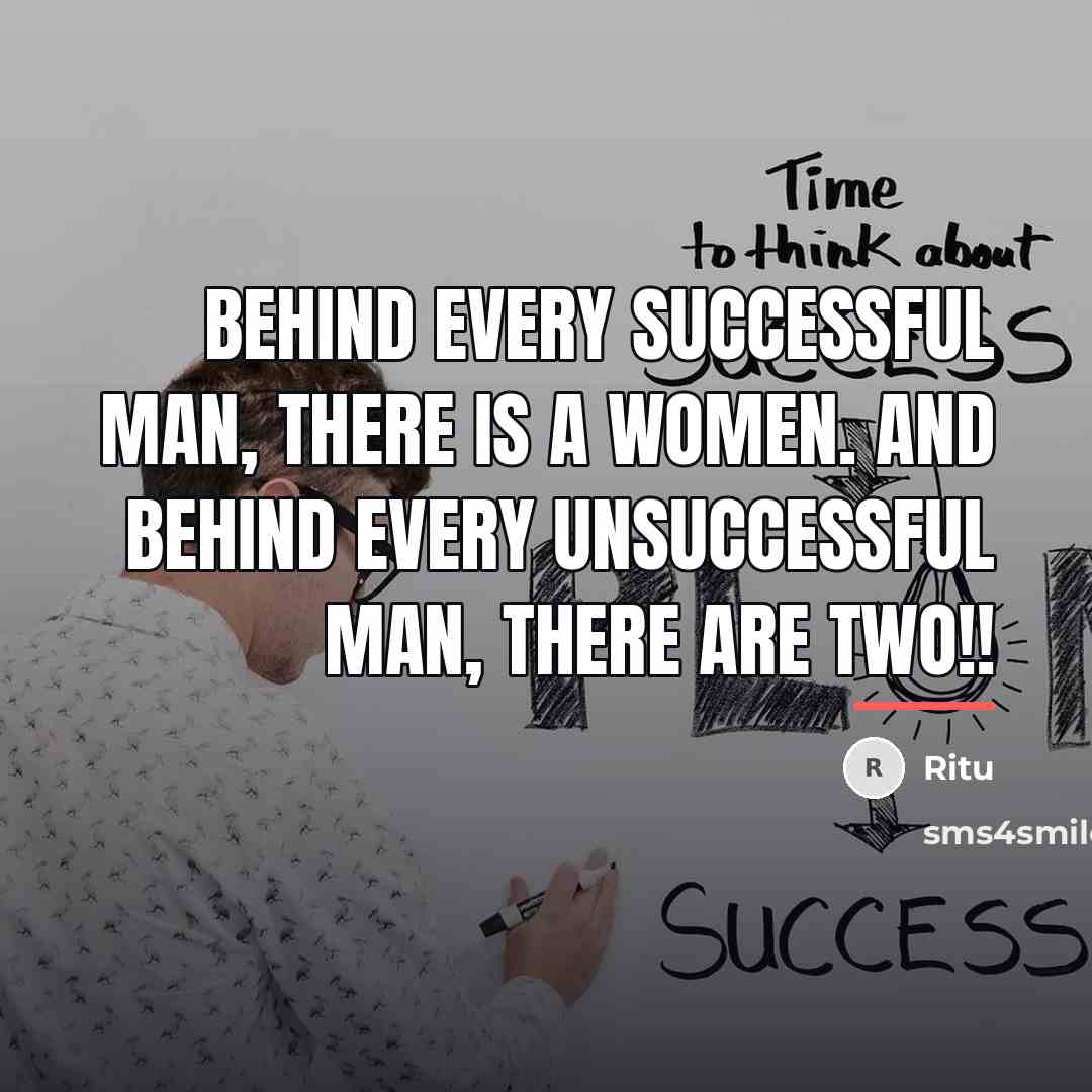 “Behind every successful man, there is a women. And behind…” quote by Ritu