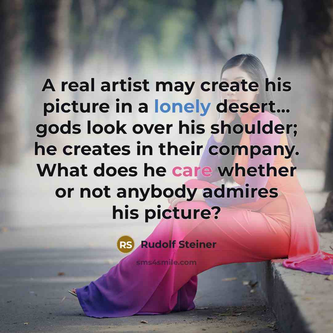 “A real artist may create his picture in a lonely…” quote by Rudolf Steiner