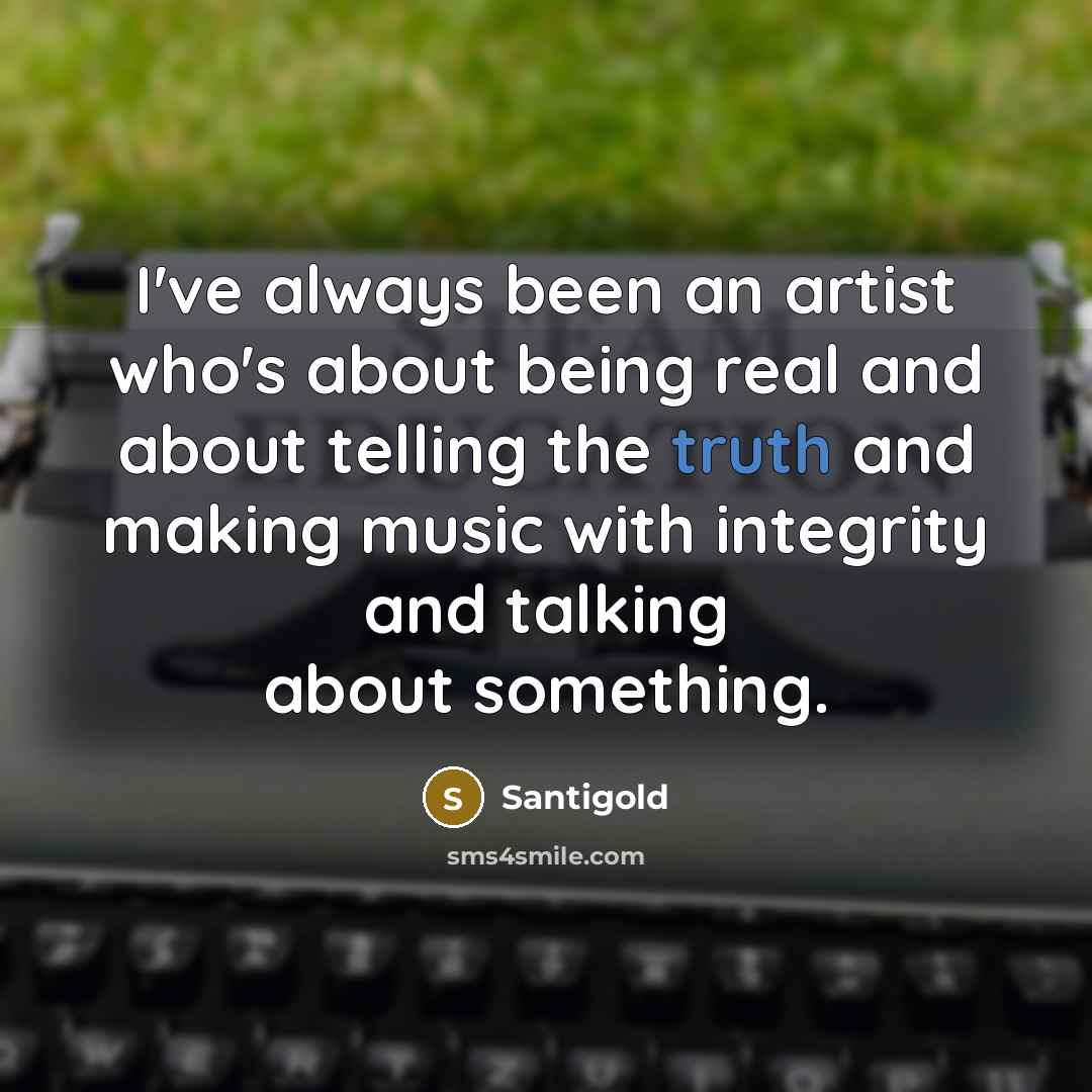 “I've always been an artist who's about being real and…” quote by Santigold