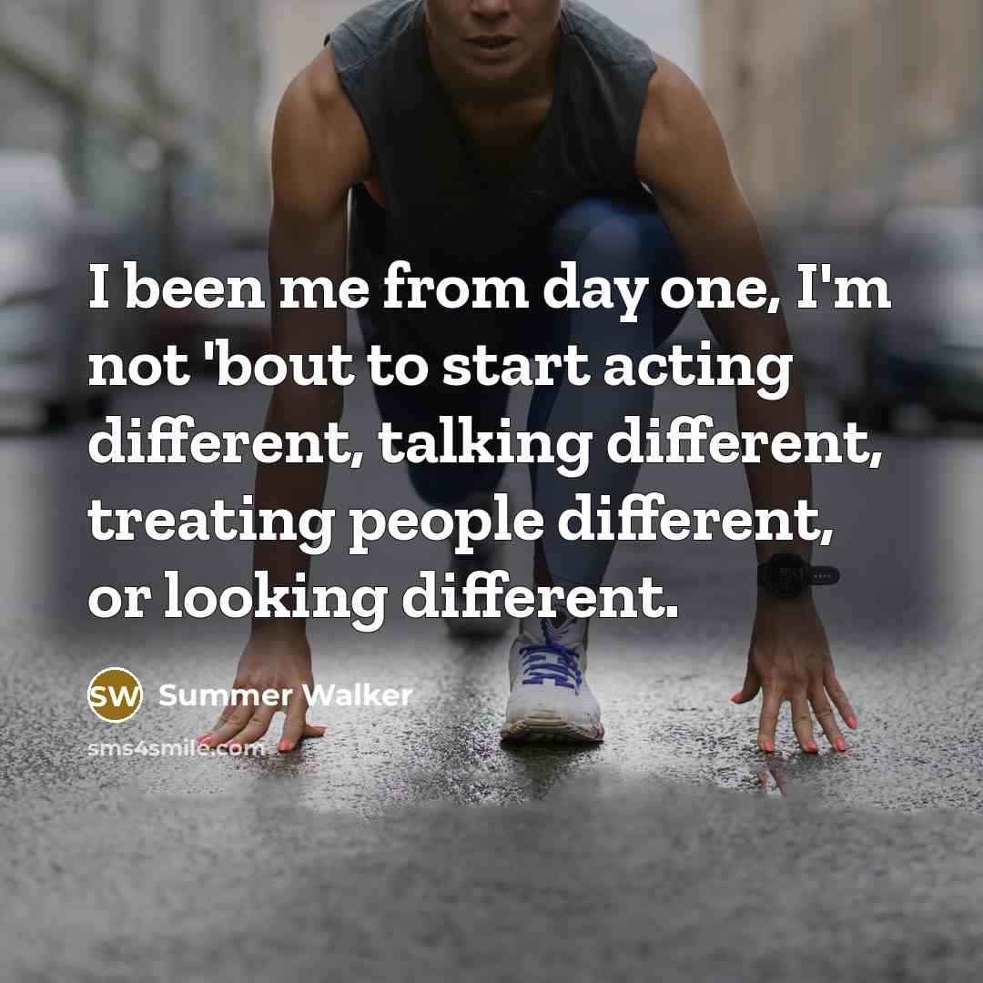 “I been me from day one, I'm not 'bout to…” quote by Summer Walker