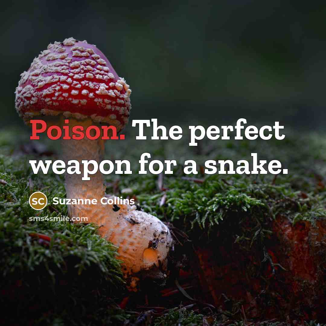 “Poison. The perfect weapon for a snake.…” quote by Suzanne Collins
