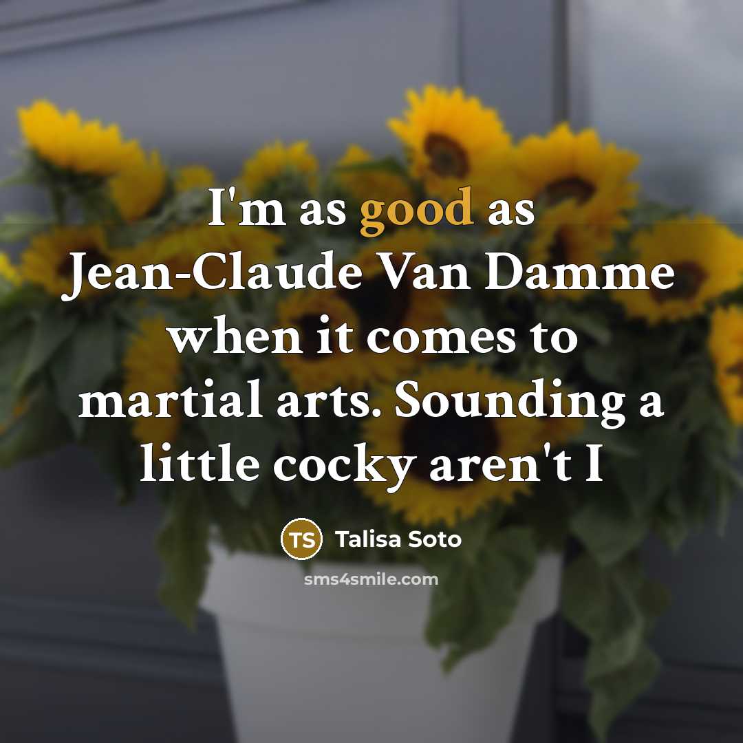 “I'm as good as Jean-Claude Van Damme when it comes…” quote by Talisa Soto