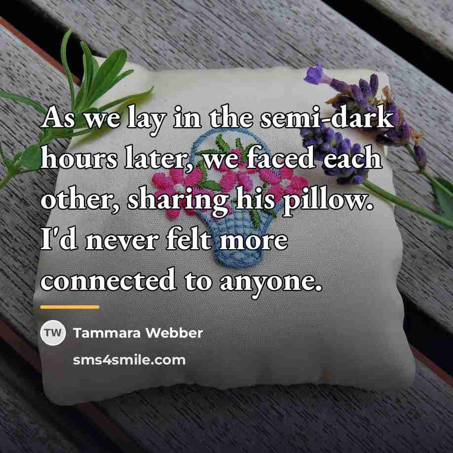 “As we lay in the semi-dark hours later, we faced…” quote by Tammara Webber