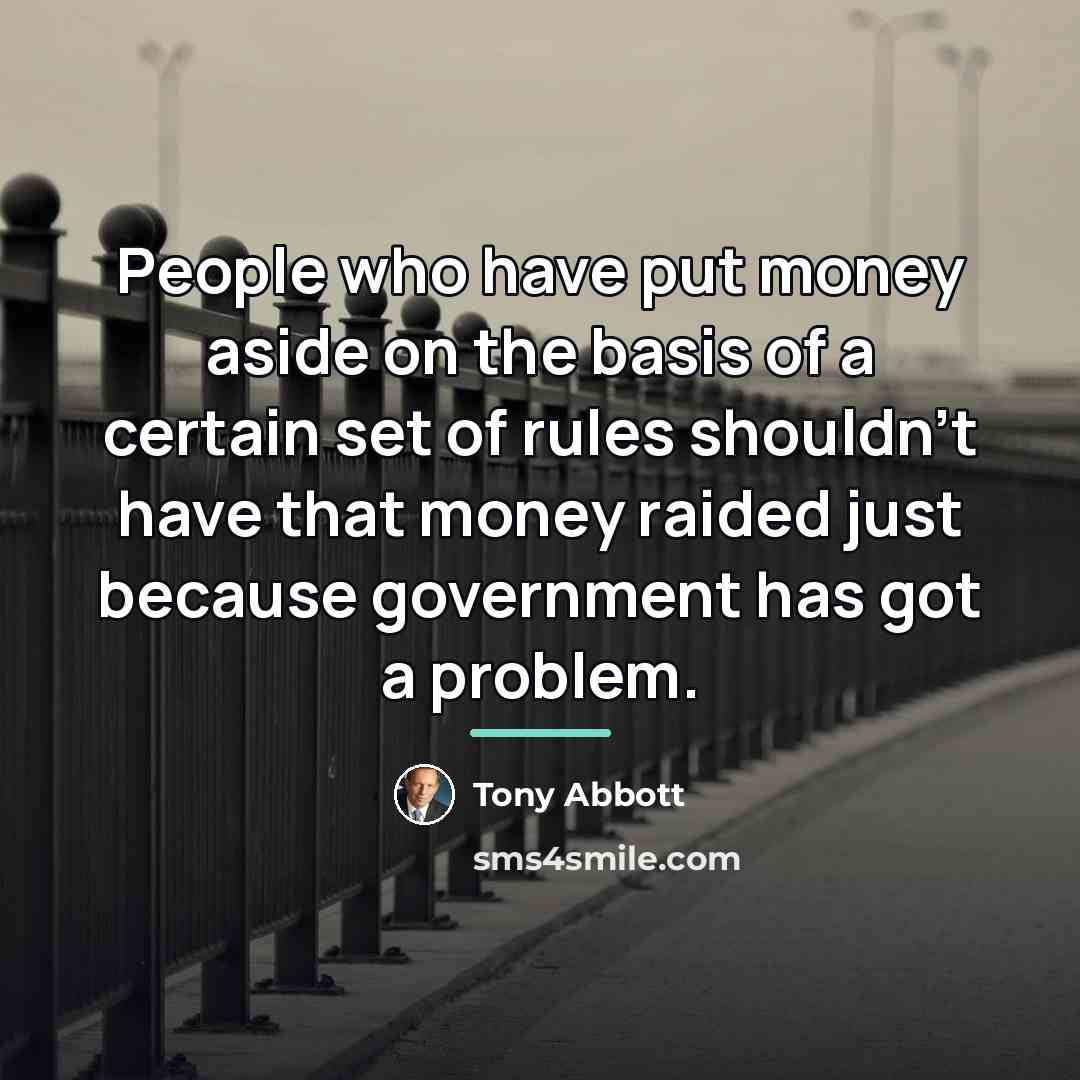 “People who have put money aside on the basis of…” quote by Tony Abbott