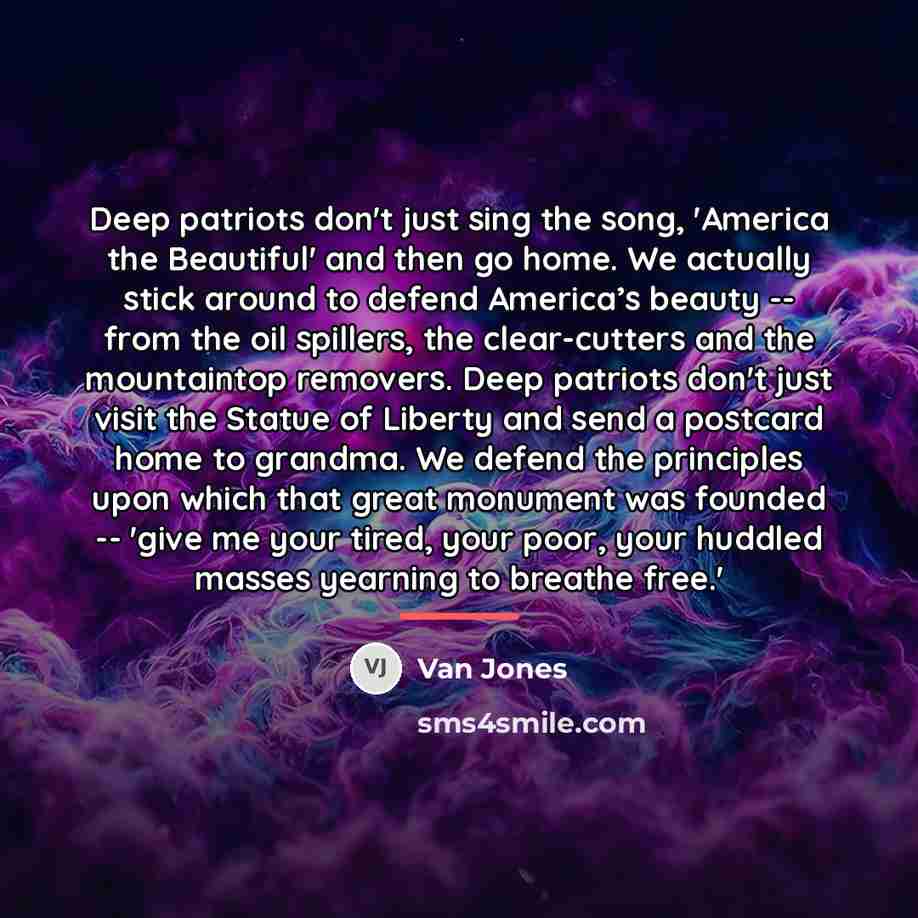 “Deep patriots don't just sing the song, 'America the Beautiful'…” quote by Van Jones
