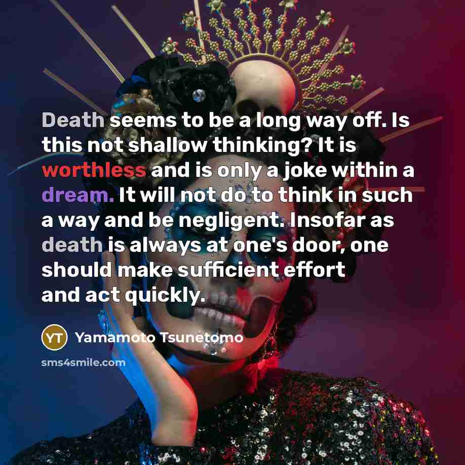 “Death seems to be a long way off. Is this…” quote by Yamamoto Tsunetomo