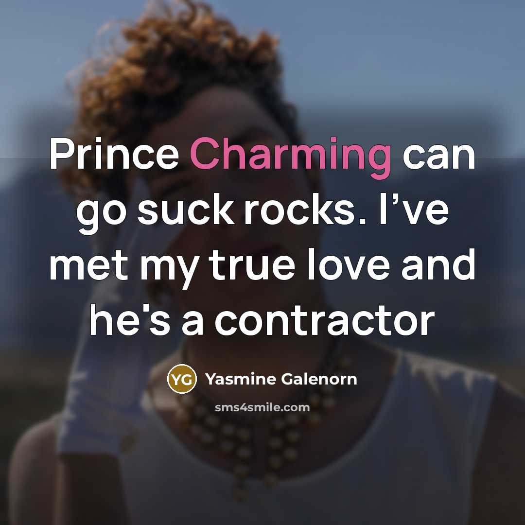 “Prince Charming can go suck rocks. I've met my true…” quote by Yasmine Galenorn