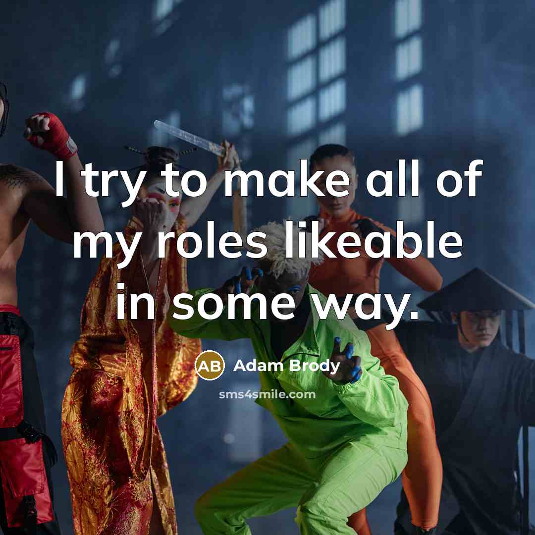 “I try to make all of my roles likeable in…” quote by Adam Brody