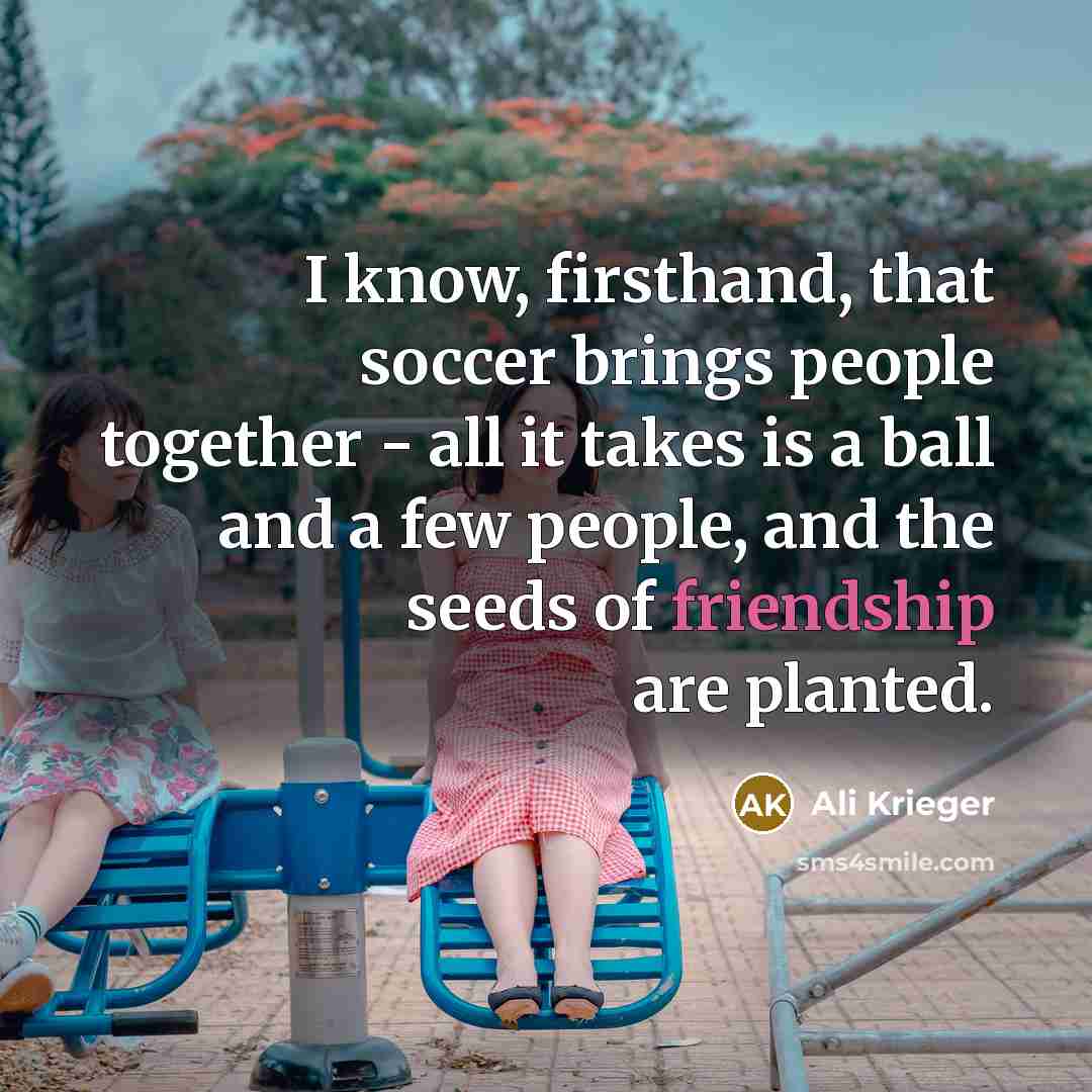 “I know, firsthand, that soccer brings people together - all…” quote by Ali Krieger