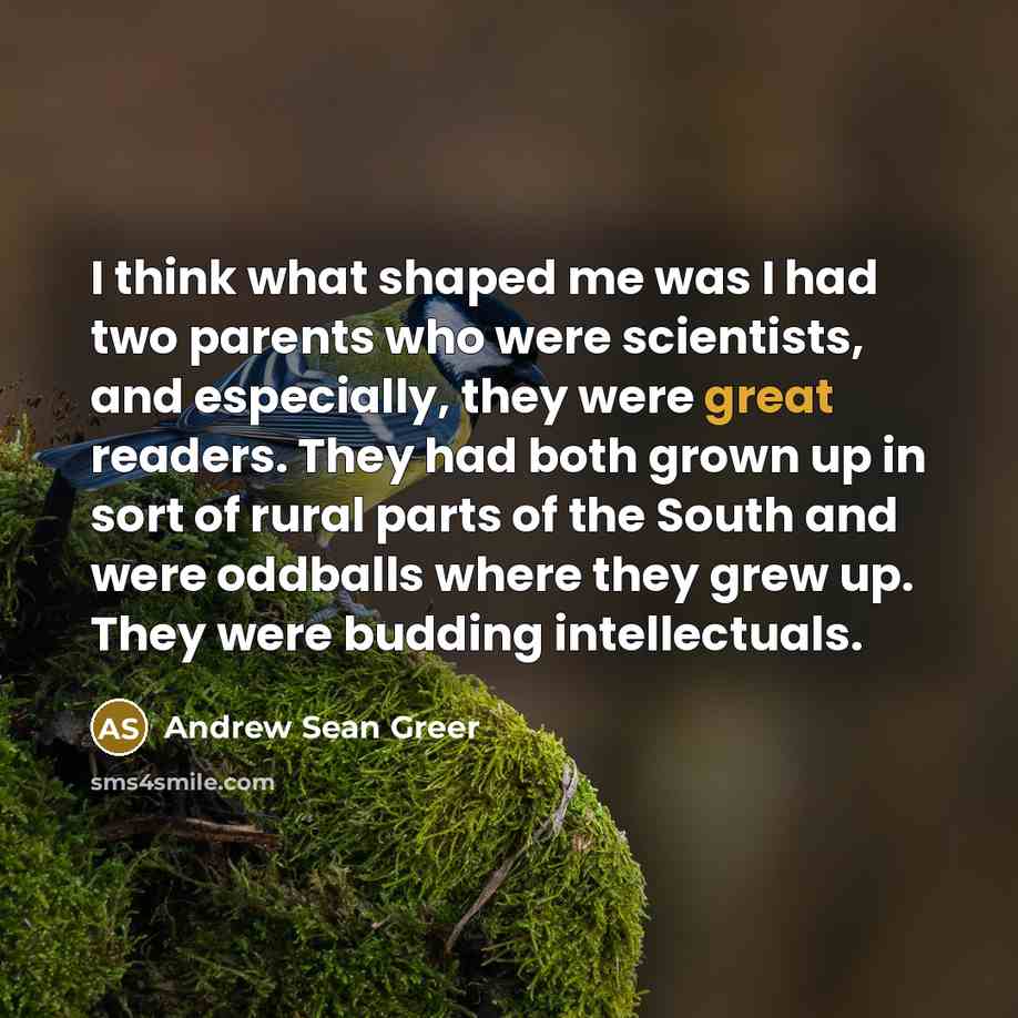 “I think what shaped me was I had two parents…” quote by Andrew Sean Greer