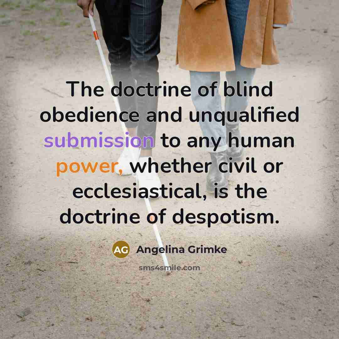 “The doctrine of blind obedience and unqualified submission to any…” quote by Angelina Grimke