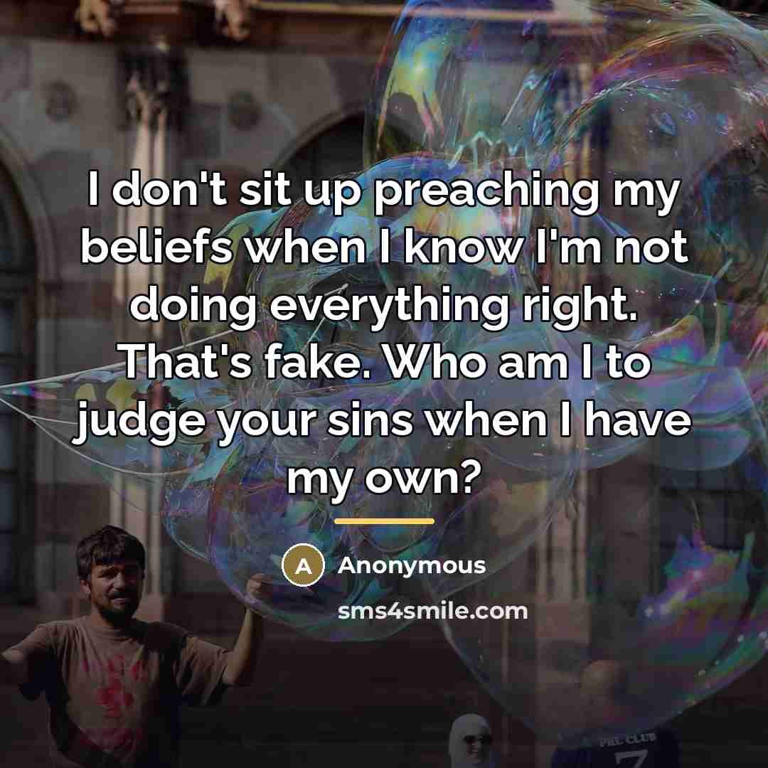“I don't sit up preaching my beliefs when I know…” quote by Anonymous