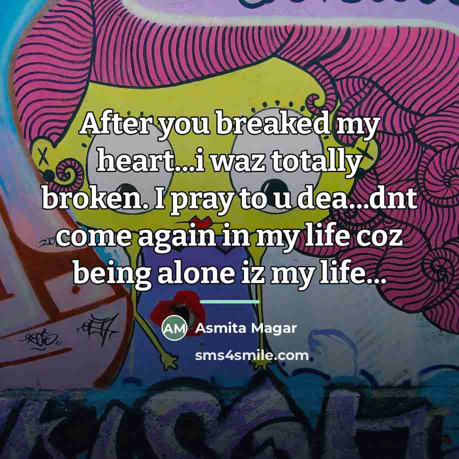 “After you breaked my heart...i waz totally broken. I pray…” quote by Asmita Magar