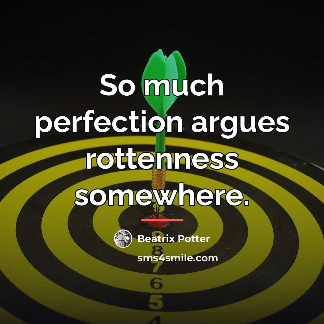 “So much perfection argues rottenness somewhere.…” quote by Beatrix Potter