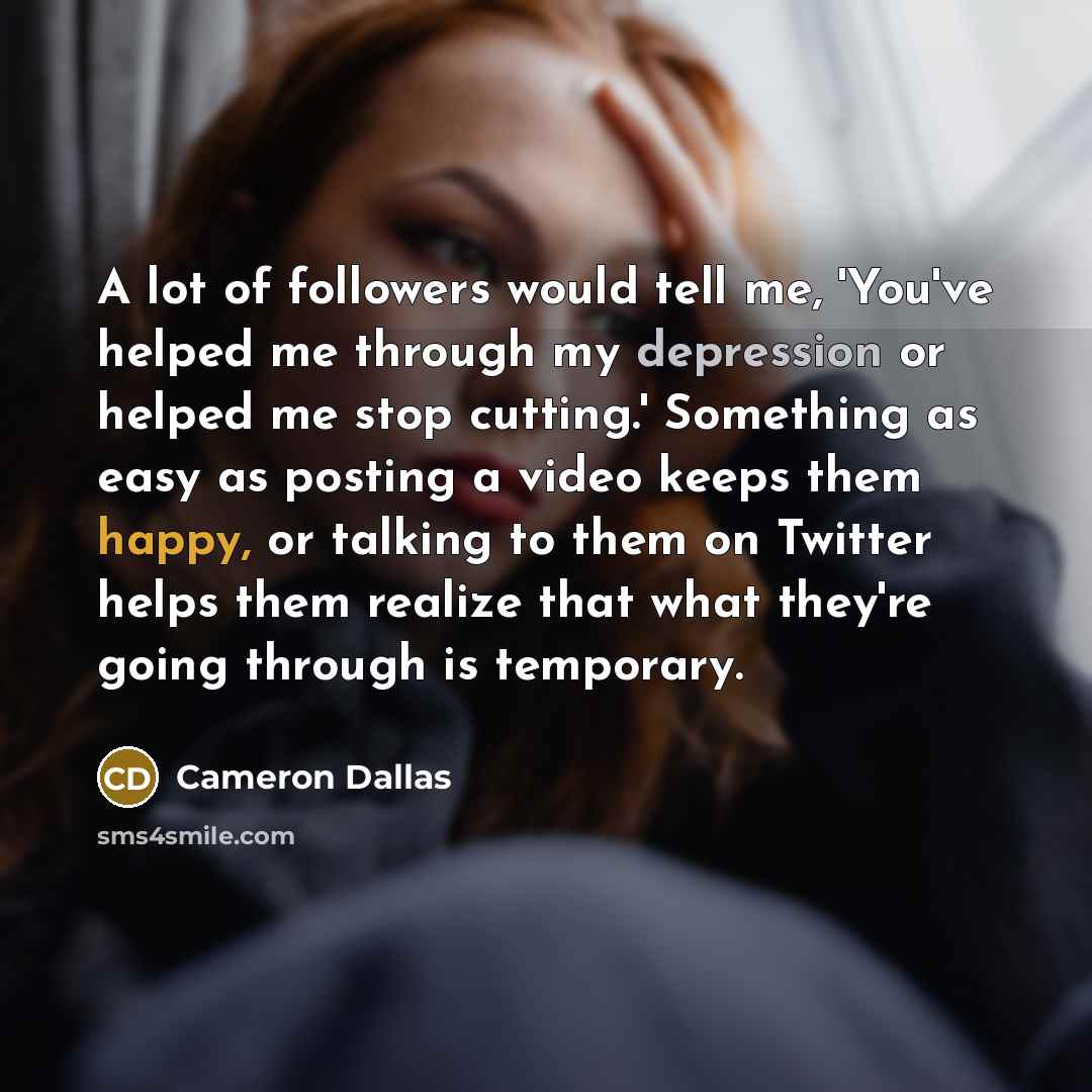 “A lot of followers would tell me, 'You've helped me…” quote by Cameron Dallas