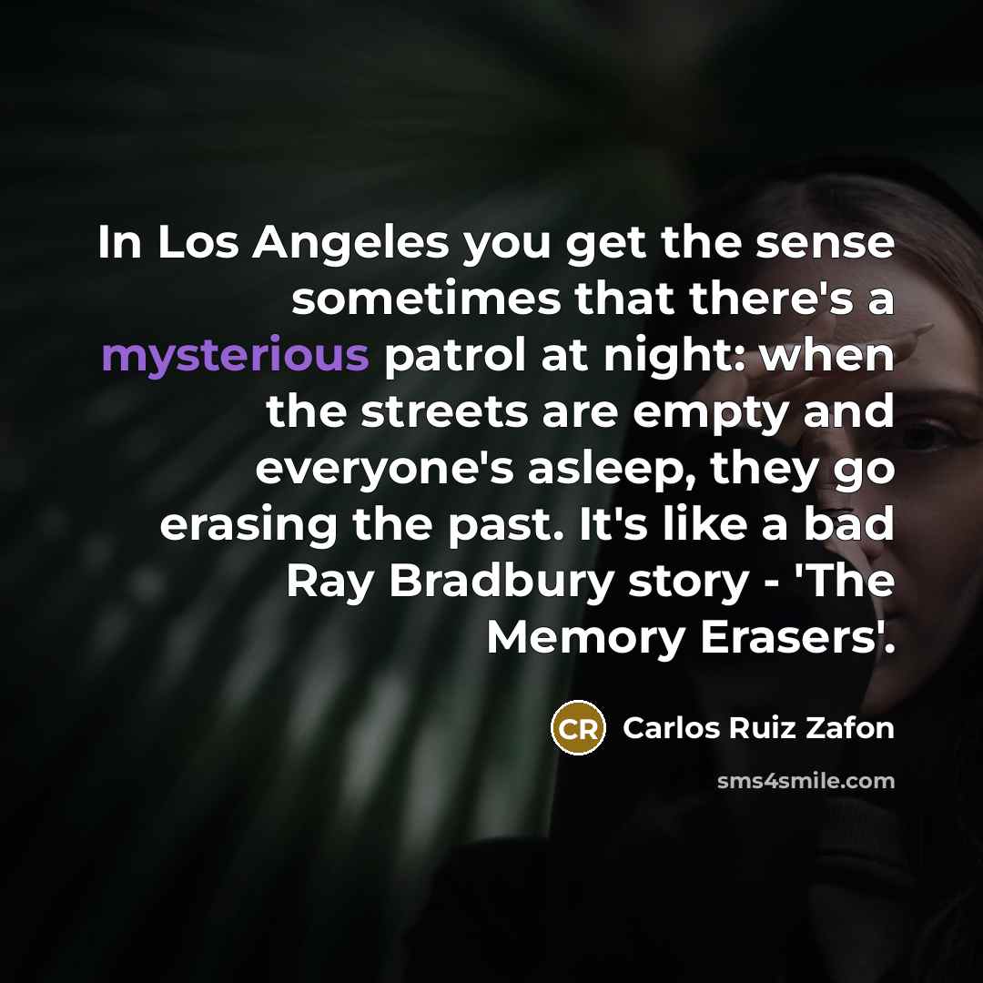 “In Los Angeles you get the sense sometimes that there's…” quote by Carlos Ruiz Zafon