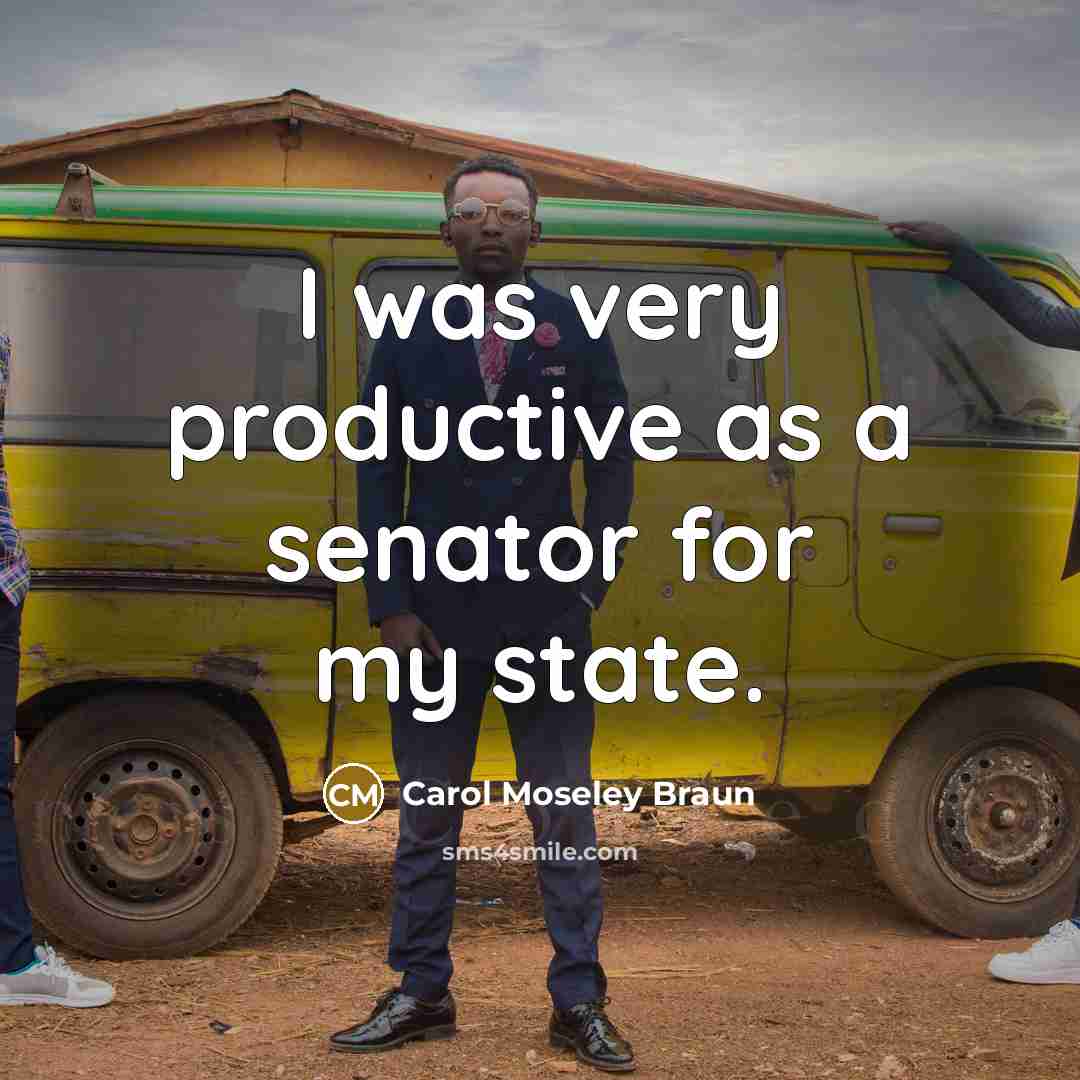 “I was very productive as a senator for my state.…” quote by Carol Moseley Braun