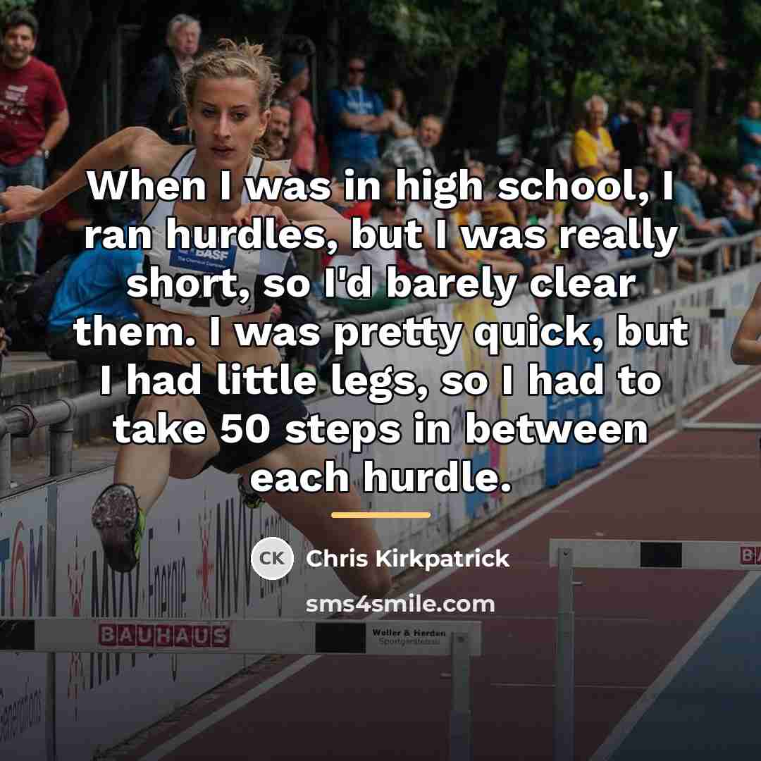 “When I was in high school, I ran hurdles, but…” quote by Chris Kirkpatrick