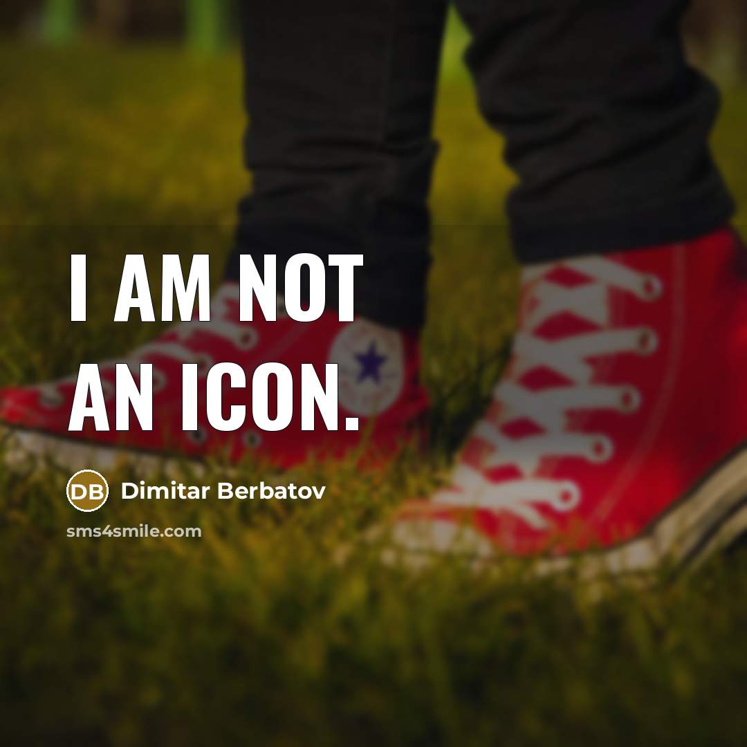 “I am not an icon.…” quote by Dimitar Berbatov