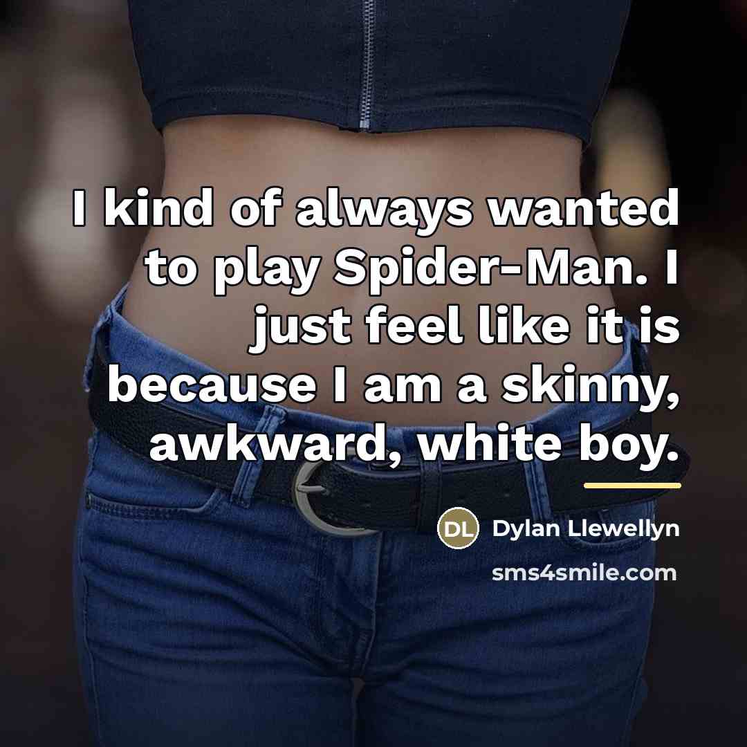 “I kind of always wanted to play Spider-Man. I just…” quote by Dylan Llewellyn