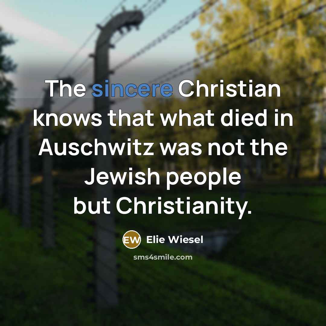 “The sincere Christian knows that what died in Auschwitz was…” quote by Elie Wiesel