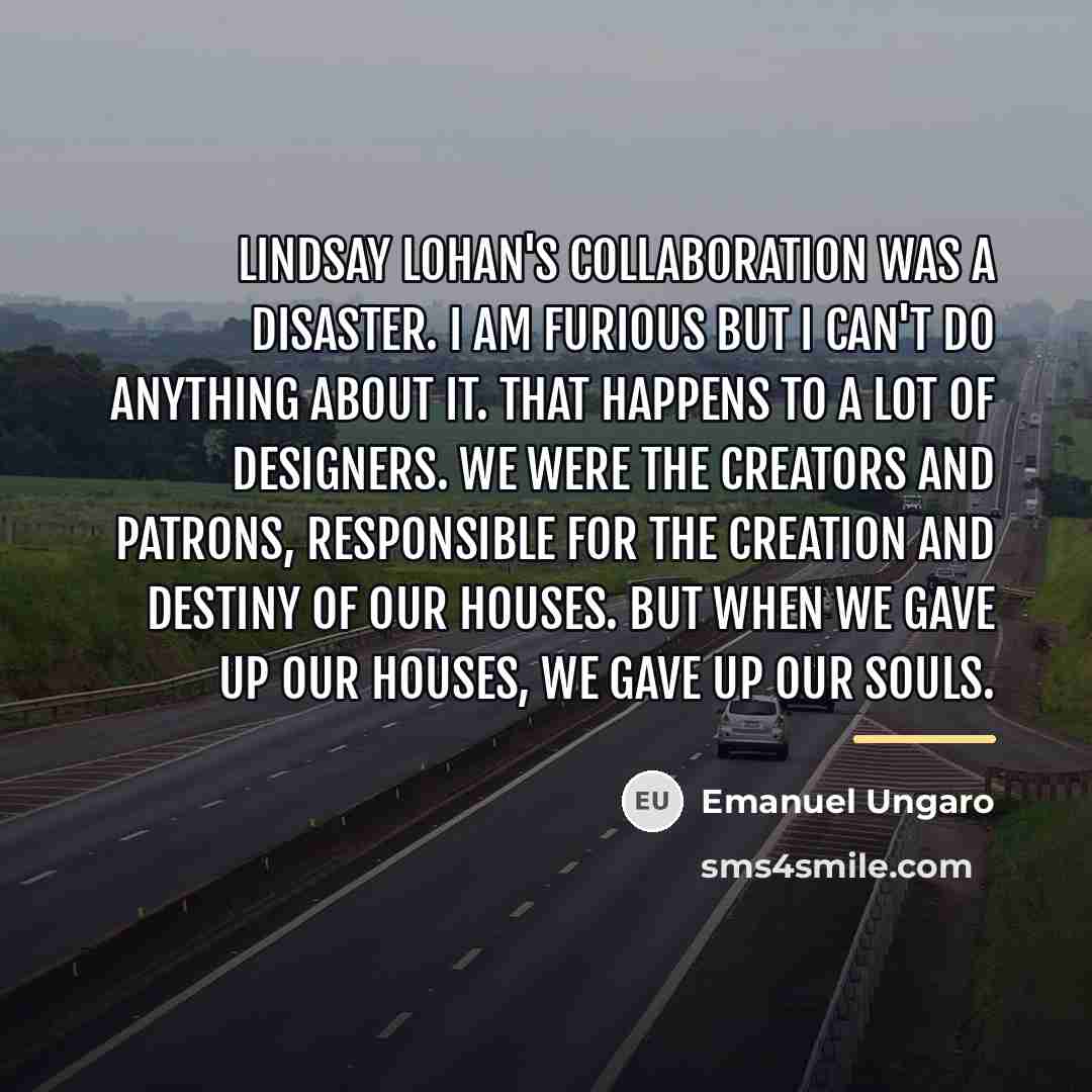 “Lindsay Lohan's collaboration was a disaster. I am furious but…” quote by Emanuel Ungaro