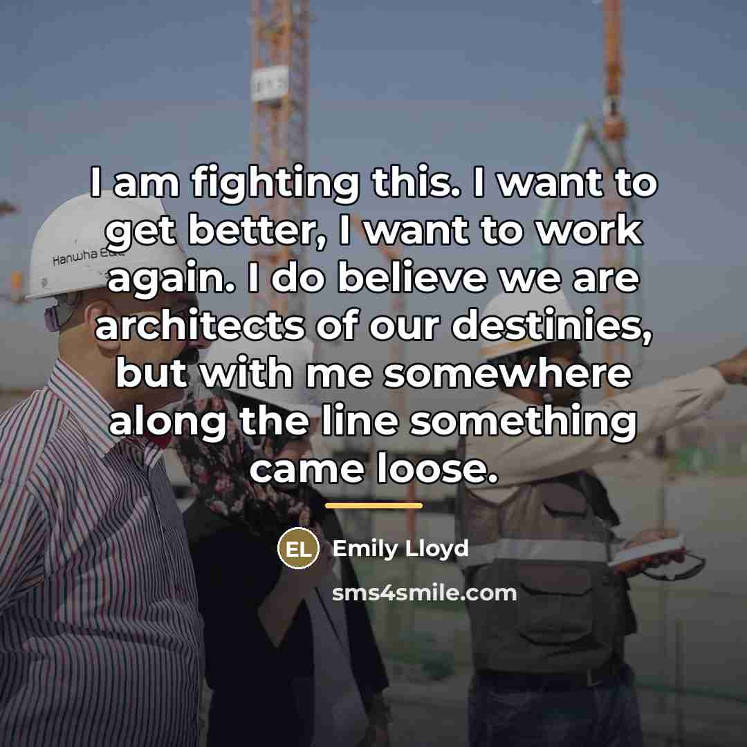 “I am fighting this. I want to get better, I…” quote by Emily Lloyd