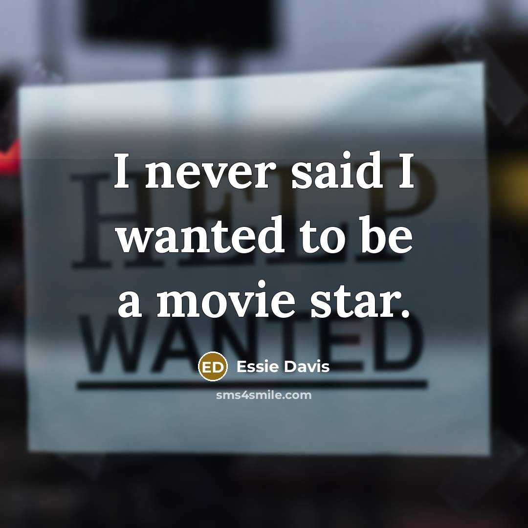 “I never said I wanted to be a movie star.…” quote by Essie Davis