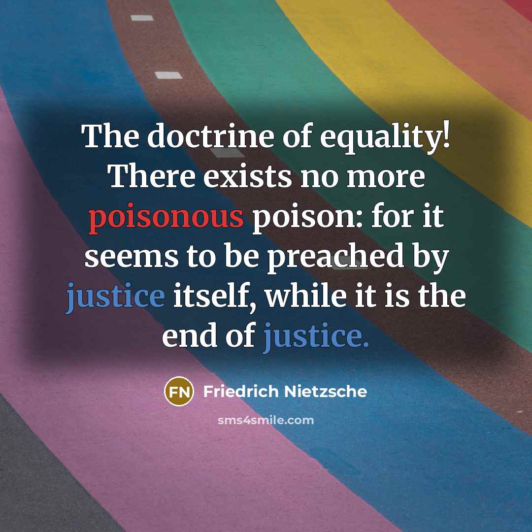 “The doctrine of equality! There exists no more poisonous poison:…” quote by Friedrich Nietzsche