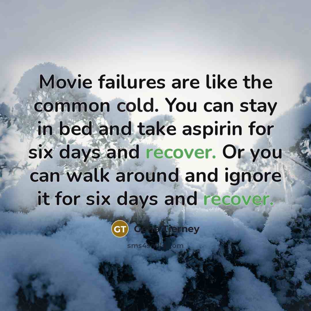 “Movie failures are like the common cold. You can stay…” quote by Gene Tierney