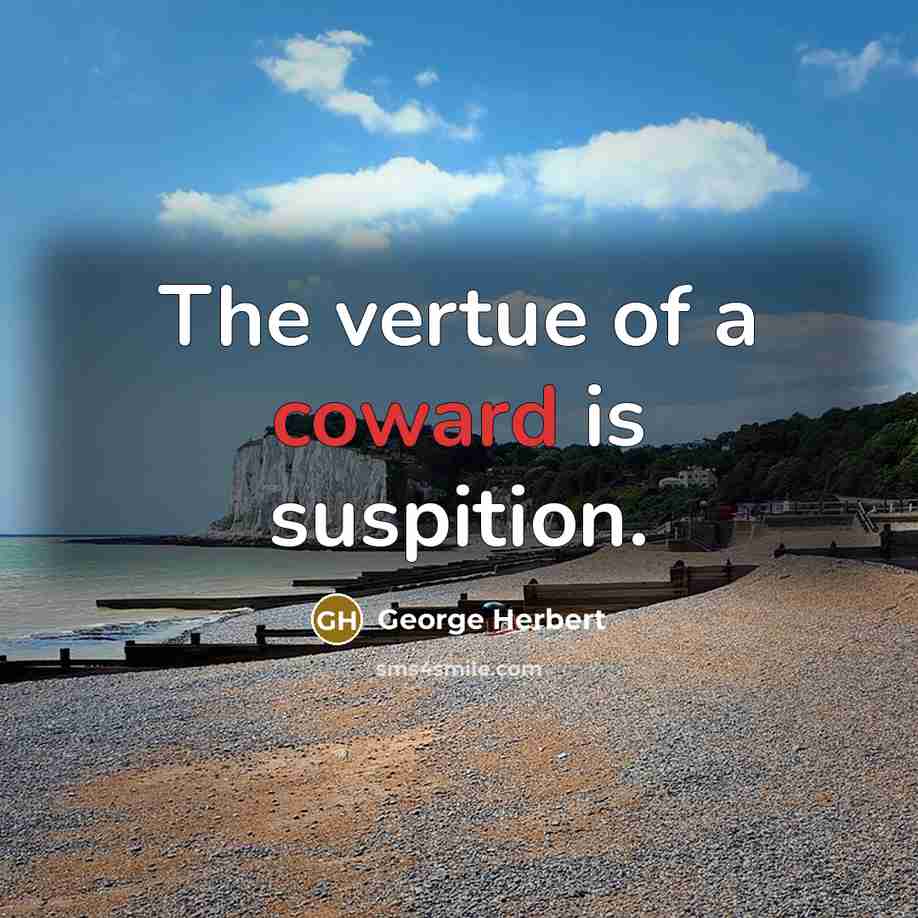 “The vertue of a coward is suspition.…” quote by George Herbert
