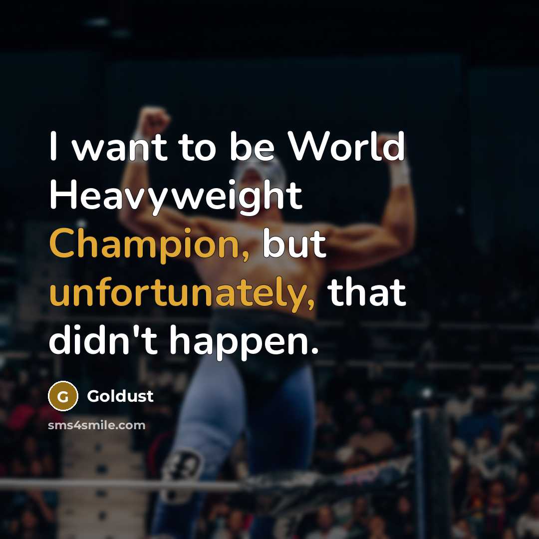 “I want to be World Heavyweight Champion, but unfortunately, that…” quote by Goldust