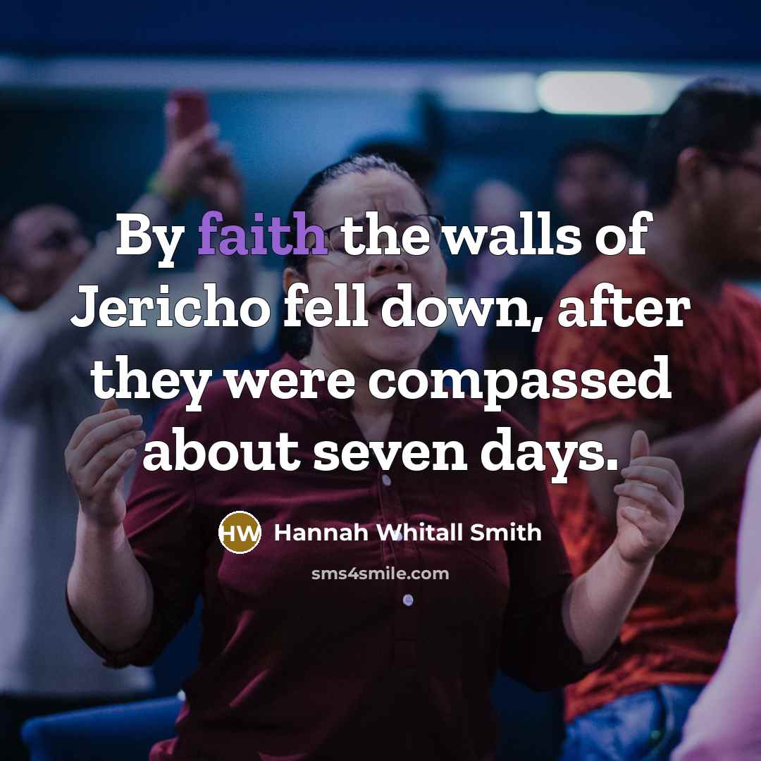 “By faith the walls of Jericho fell down, after they…” quote by Hannah Whitall Smith