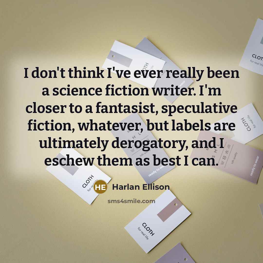“I don't think I've ever really been a science fiction…” quote by Harlan Ellison