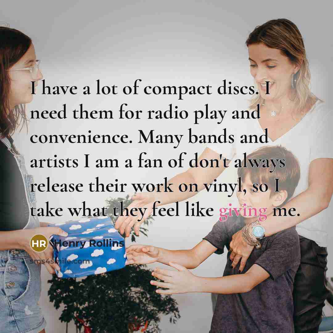 “I have a lot of compact discs. I need them…” quote by Henry Rollins