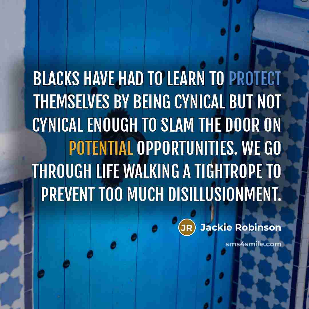 “Blacks have had to learn to protect themselves by being…” quote by Jackie Robinson