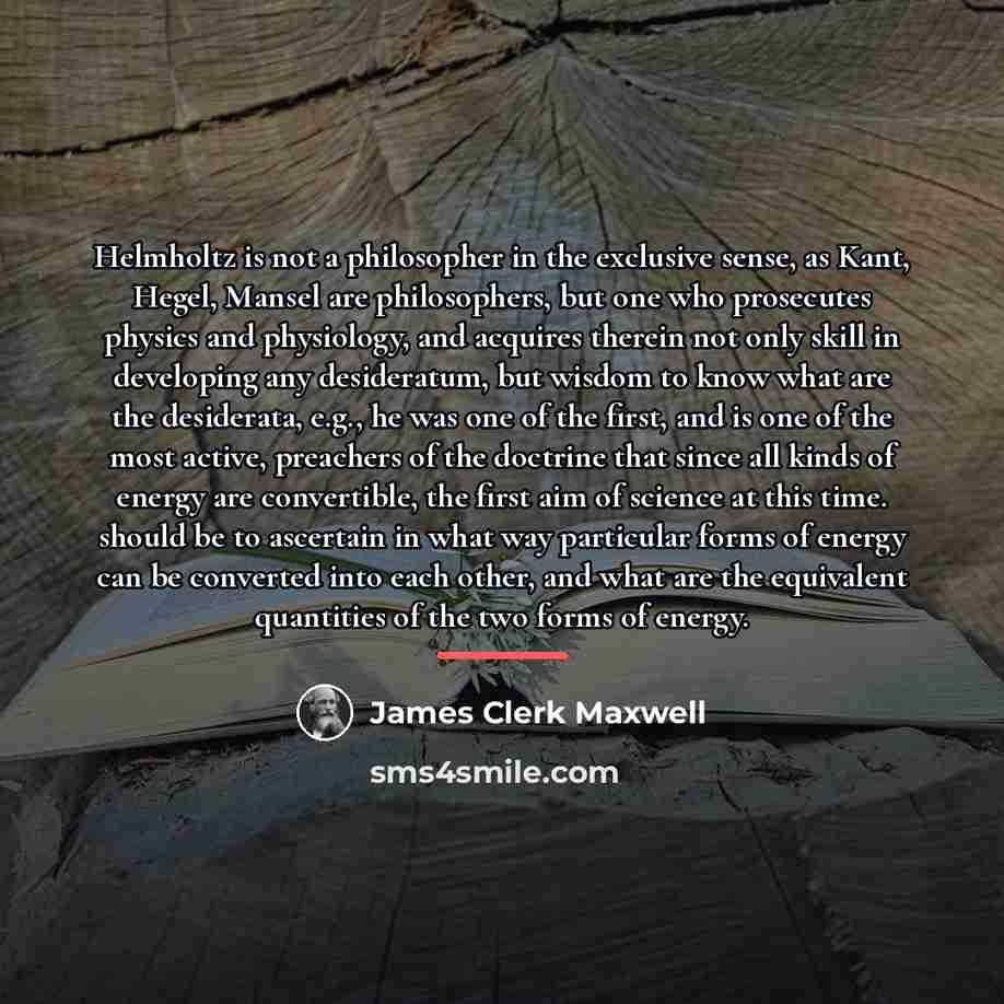 “Helmholtz is not a philosopher in the exclusive sense, as…” quote by James Clerk Maxwell