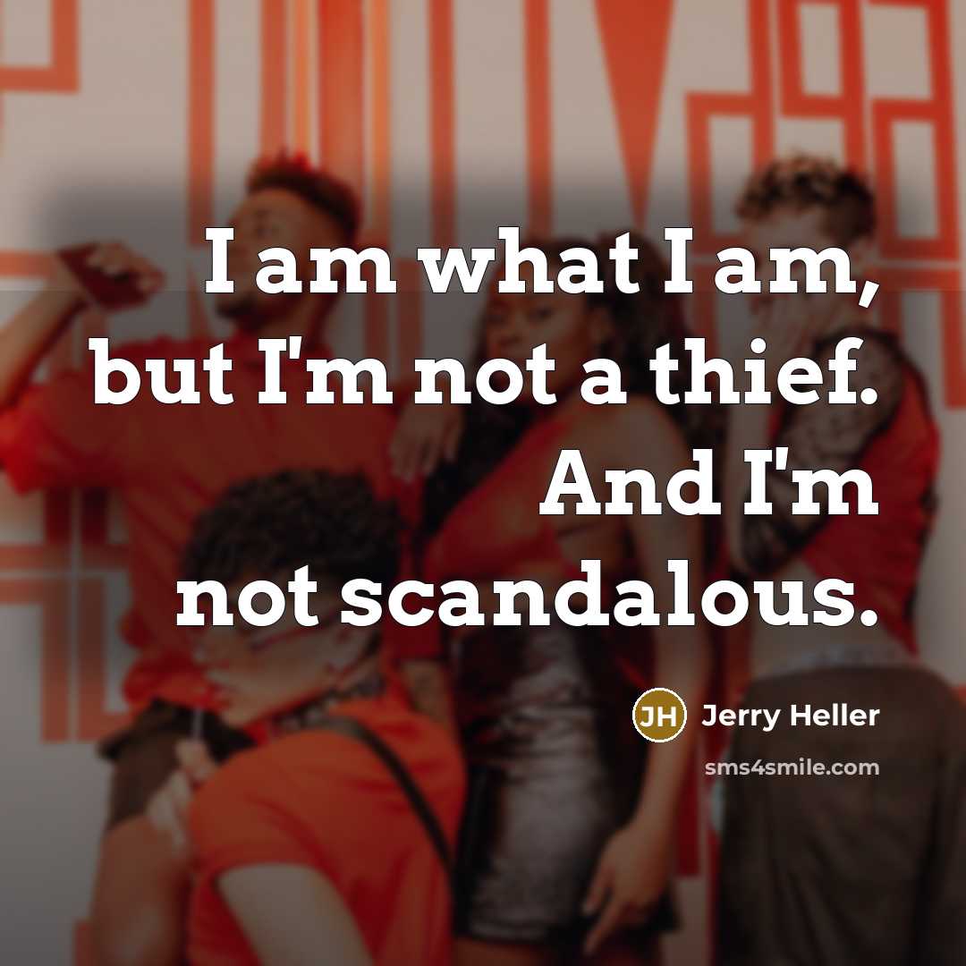 “I am what I am, but I'm not a thief.…” quote by Jerry Heller