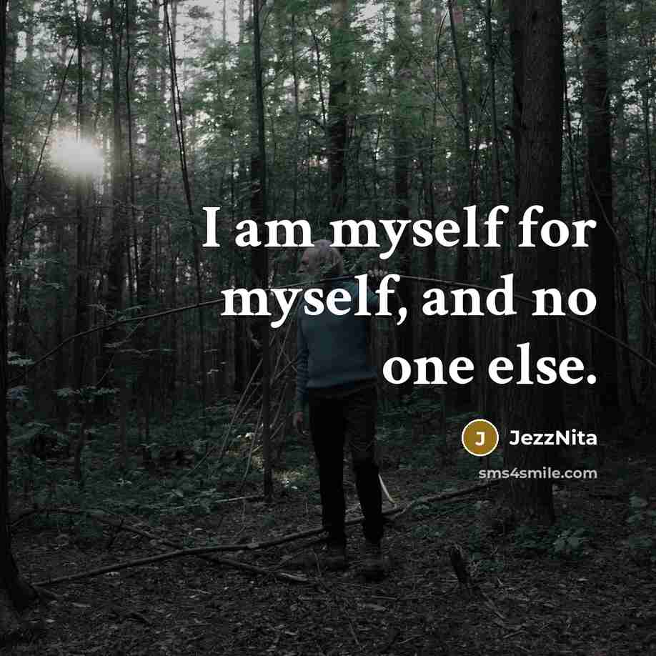“I am myself for myself, and no one else.…” quote by JezzNita