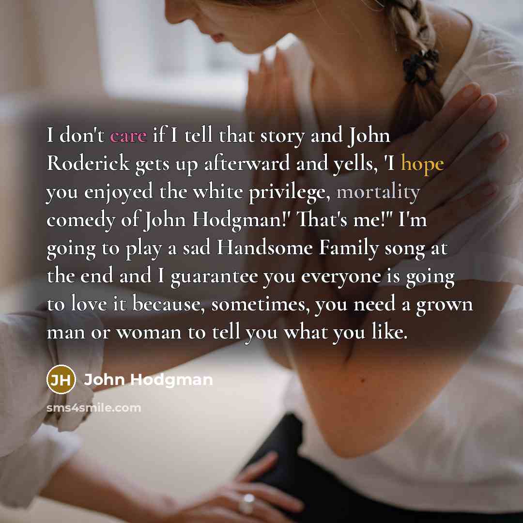 “I don't care if I tell that story and John…” quote by John Hodgman