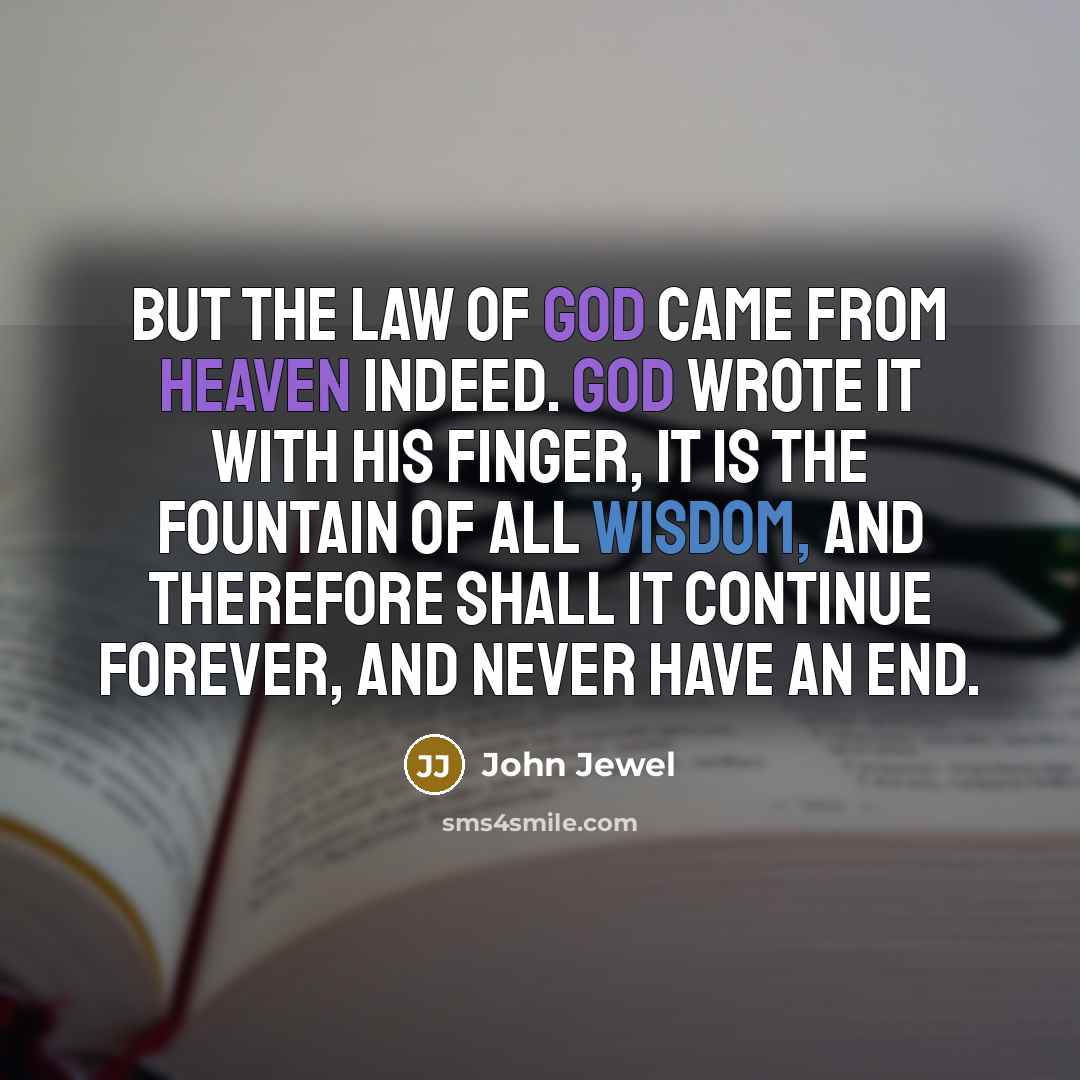 “But the law of God came from heaven indeed. God…” quote by John Jewel