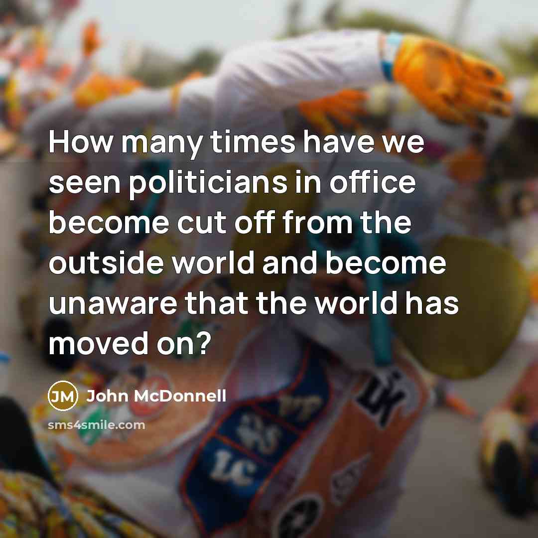 “How many times have we seen politicians in office become…” quote by John McDonnell
