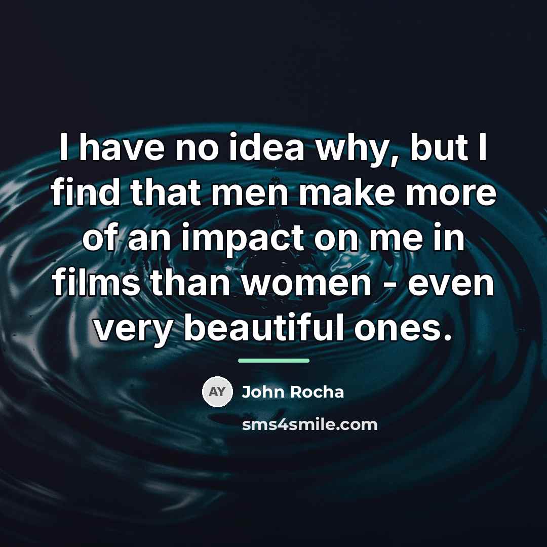 “I have no idea why, but I find that men…” quote by John Rocha