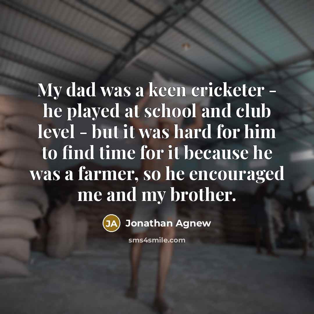 “My dad was a keen cricketer - he played at…” quote by Jonathan Agnew