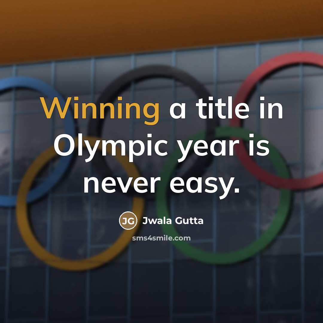 “Winning a title in Olympic year is never easy.…” quote by Jwala Gutta