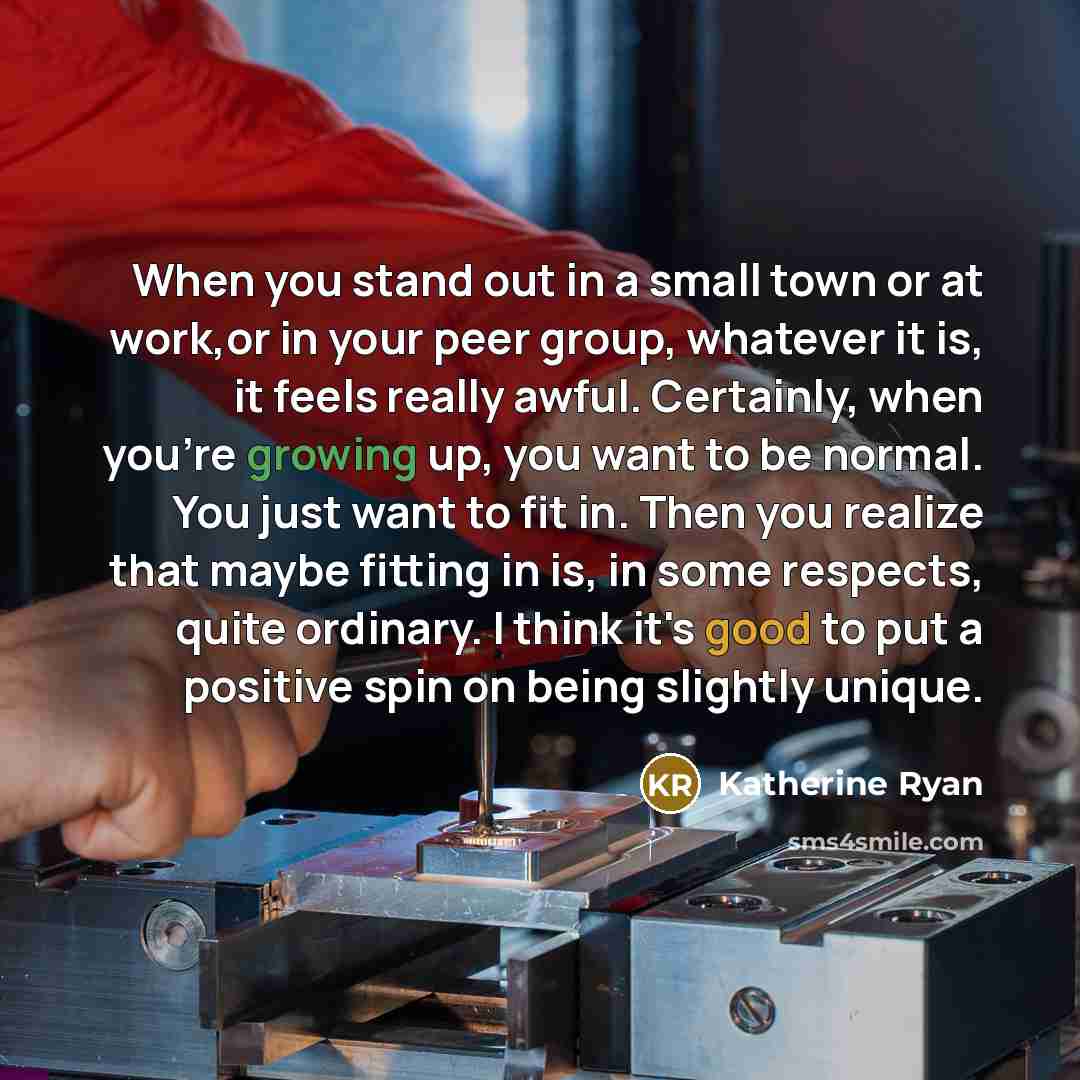 “When you stand out in a small town or at…” quote by Katherine Ryan