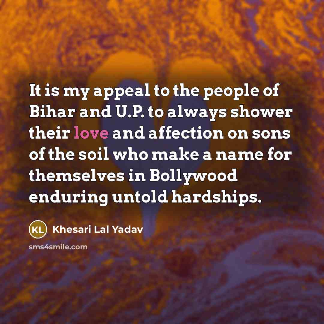 “It is my appeal to the people of Bihar and…” quote by Khesari Lal Yadav
